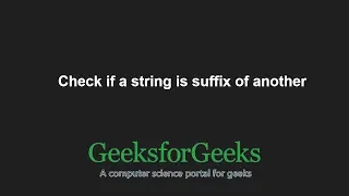Check if a string is suffix of another GeeksforGeeks