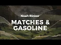 Download Lagu Noah Rinker - Matches \u0026 Gasoline (lyrics)