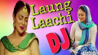 laung lachi remix dj song lattest punjabi song