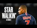 Download Lagu Kylian Mbappe ● STAR WALKIN' - Lil Nas X | Skills \u0026 Goals 2022 | HD