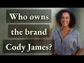Who owns the brand Cody James