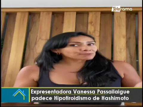 Expresentadora Vanessa Passailaigue padece Hipotiroidismo de Hashimoto