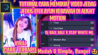 Download TUTORIAL MEMBUAT VIDEO JEDAG JEDUG EFEK AYUN KEBAWAH LAGU 🎶DJ BALE BALE DI | ALIGHT MOTION MP3