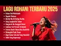 Lagu Lagu Rohani Terbaru 2025 | Tuhan Tak Pilih Kasih | Pujian Rohani Kristen Terbaik dan Populer 