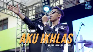 Download AFTERSHINE - Aku Ikhlas | LIVE MAHARDHIKA FEST 2023 MP3