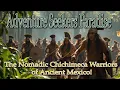 The Nomadic Chichimeca Warriors of Ancient Mexico