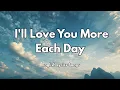 Download Lagu I'll Love You More Each Day💗(Lyrics) New Best Love Romantic English Songs 2025