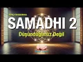 Download Lagu SAMADHİ BELGESELİ 2: Düşündüğün Değil (Aydınlanma)