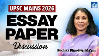 UPSC Mains 2026 Essay Paper Discussion | Ruchika Bhardwaj Ma’am | NEXT IAS