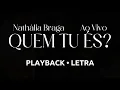Quem Tu És? - Nathália Braga | Playback com Letra Ao Vivo 