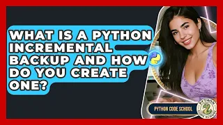 What Is A Python Incremental Backup And How Do You Create One - Python Code School
