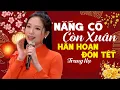 Lagu LK Nắng Có Còn Xuân \u0026 Đoản Xuân Ca 🌺 TRANG HẠ Nhạc Xuân 2026 Hay Nhất HÂN HOAN ĐÓN TẾT