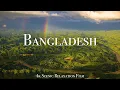 Bangladesh 4K - Scenic Relaxation Film With Calming Music
