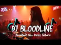 Download Lagu DJ BLOODLINE BREAKBEAT SLOW REMIX TERBARU 2025
