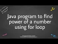 Java program to find power of a number using for loop