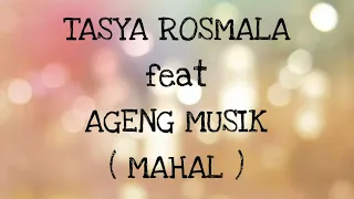 Download TASYA ROSMALA ft AGENG MUSIK _ MAHAL Lirik MP3