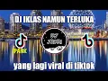 Download Lagu dj iklas namun terluka viral tiktok full bass 2022