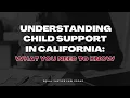 Understanding Child Support in California What You Need to Know