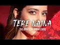 Tere Naina - LOFI FLIP | Lofi  song 💜 | [slowed + reverb] |Bollywood songs|ARANV TWEET| IndianLofi