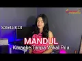 Download Lagu MANDUL // KARAOKE Duet Sabela KDI (Tanpa Vokal Pria)