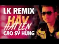 Download Lagu Liên Khúc Remix Hãy Hát Lên - Cao Sĩ Hùng [ Video Music ] Nhạc Remix Hay Nhất 2023