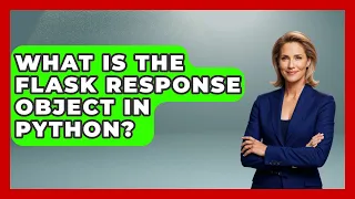 What Is The Flask Response Object In Python - Python Code School