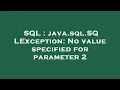 SQL java sql SQLException No value specified for parameter 2