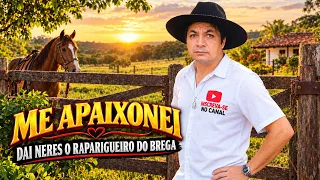ME APAIXONEI - DAI NERES O FORROZÃO ROMÂNTICO DO BRASIL / CLIPE 2027 PRA DANÇAR E AMAR