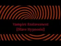 Hypnosis Vampire Enslavement Hypnosis SlaveFile Vampire Triggers