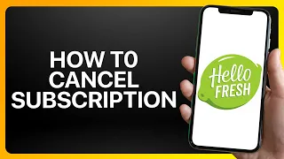 How To Cancel HelloFresh Subscription Tutorial