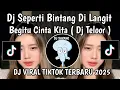 Download Lagu DJ SEPERTI BINTANG DI LANGIT BEGITU CINTA KITA || DJ CINTA YANG SEMPURNA DJ TELOOR VIRAL TIKTOK