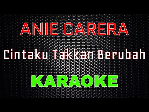 Download MP3 Anie Carera - Cintaku Takkan Berubah [Karaoke] | LMusical