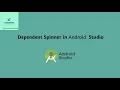 Lecture 12 Dependent Spinner in Android Studio