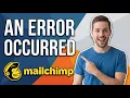 Fix Mailchimp An Error Occurred Easy Troubleshooting Guide