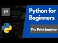 Python Programming For Beginners 7 - Using The print function