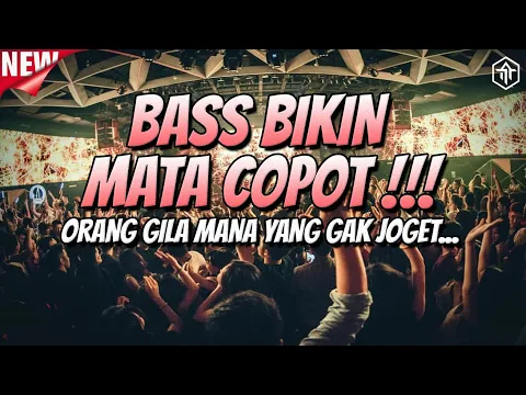 Download MP3 BASS BIKIN MATA COPOT !!! DJ JUNGLE DUTCH FULL BASS BETON TERBARU 2024