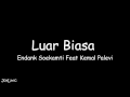 Lagu Endank Soekamti Feat Kemal Palevi - Luar Biasa (Lirik)