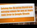 Solving the An array literal was missing values for one or more rows Error in Google Sheets