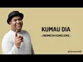 Kumau Dia - Andmesh Kamaleng | Lirik Lagu