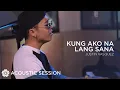 Download Lagu Kung Ako Na Lang Sana - Justin Vasquez (Acoustic Session)