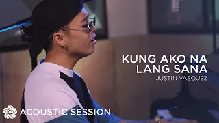 kung ako na lang sana justin vasquez acoustic session 