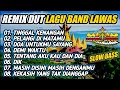 Download Lagu REMIX DUT LAGU BAND LAWAS INDONESIA_SLOW BASS AUDIO JERNIH