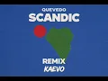 SCANDIC - QUEVEDO (KAEVO Remix)