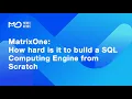 MatrixOne How hard is it to build a SQL Computing Engine from Scratch
