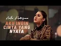Download Lagu Nella Kharisma - Aku Ingin Cinta Yang Nyata (Official Lyrics Video)