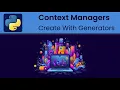 Python - Context Managers Create Context Managers with Generators