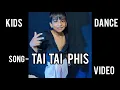 Download Lagu Tai Tai phis - Kids Dance video ❤