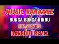 BUNGA BUNGA RINDU ~ KARAOKE DANGDUT REMIX ~ RITA SUGIARTO
