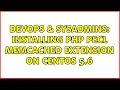 DevOps SysAdmins Installing PHP PECL memcached extension on CentOS 5 6 3 Solutions