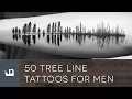 50 Tree Line Tattoos For Men